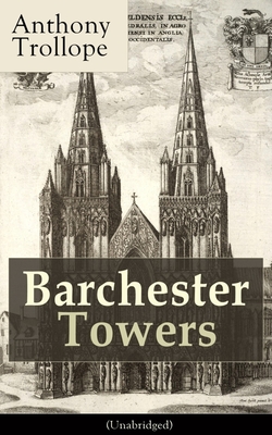 Barchester Towers (Unabridged): Victorian Classic - Anthony Trollope
