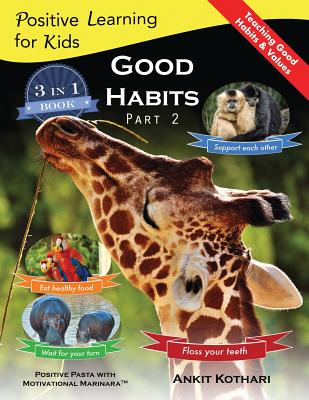 Good Habits Part 2: A 3-in-1 unique book teaching children Good Habits, Values as well as types of Animals - Ankit Kothari