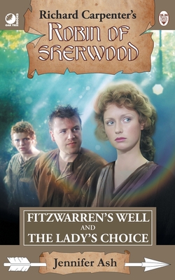Coperta cărții 'Fitzwarren's Well & The Lady's Choice: from Richard Carpenter's Robin of Sherwood - Jennifer Ash'