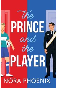 Coperta cărții 'The Prince and the Player - Nora Phoenix'