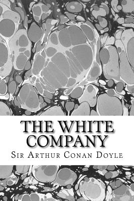 Coperta cărții 'The White Company: (Sir Arthur Conan Doyle Classics Collection) - Sir Arthur Conan Doyle'