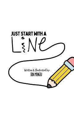 Coperta cărții 'Just Start with a Line: Creating Designs with Just a Few Lines! - Erin Mengeu'