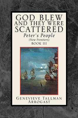 God Blew, and They Were Scattered Book III - Genevieve Tallman Arbogast