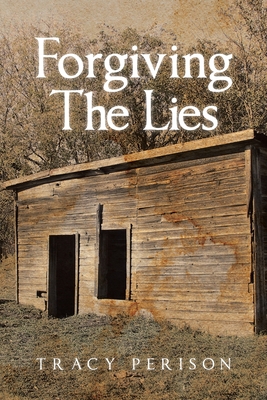 Coperta cărții 'Forgiving The Lies - Tracy Perison'