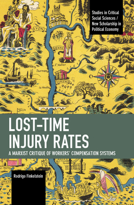 Lost-Time Injury Rates: A Marxist Critique of Workers' Compensation Systems - Rodrigo Finkelstein