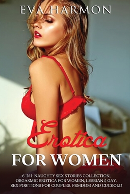 Coperta cărții 'Erotica for Women: Naughty Sex Stories Collection, Orgasmic Erotica for Women, Lesbian & Gay. Sex Positions for'