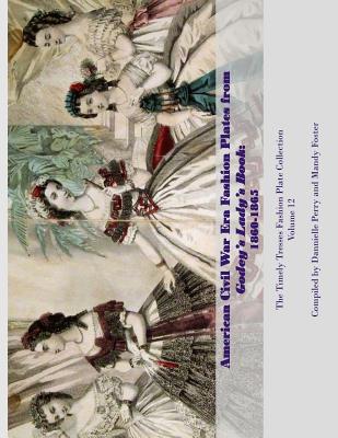 American Civil War Era Fashion Plates from Godey's Lady's Book - Mandy L. Foster