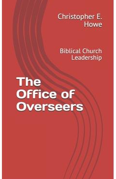 Coperta cărții 'The Office of Overseers: Biblical Church Leadership - Christopher Howe'