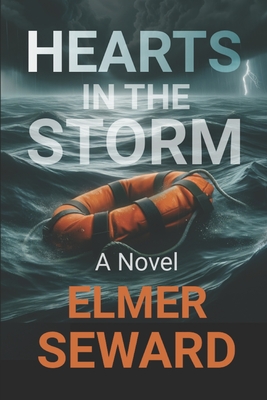 Hearts in the Storm - Elmer Seward