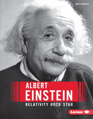 Albert Einstein: Relativity Rock Star - Matt Doeden