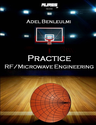 Practice RF/Microwave Engineering - Adel Benleulmi