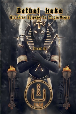 Bethet Heka- Grimorio Egipcio de Magia Negra - Asamod Ka