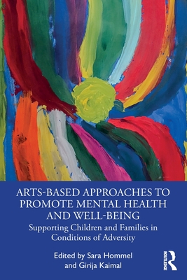 Arts-Based Approaches to Promote Mental Health and Well-Being: Supporting Children and Families in Conditions of Adversity - Sara Hommel