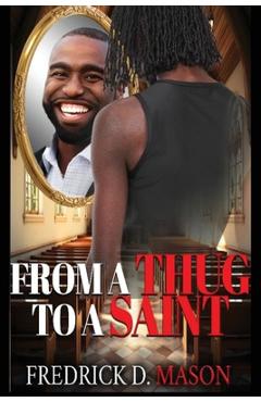 Coperta cărții 'From A Thug To A Saint - Fredrick D. Mason'