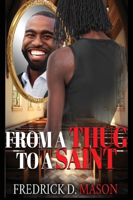 Coperta cărții 'From A Thug To A Saint - Fredrick D. Mason'