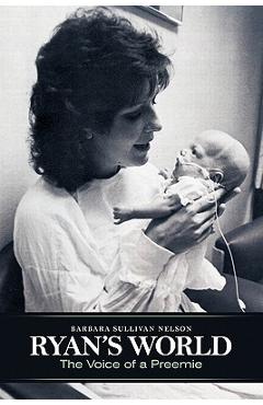 Coperta cărții 'Ryan's World: The Voice of a Preemie - Barbara Sullivan Nelson'