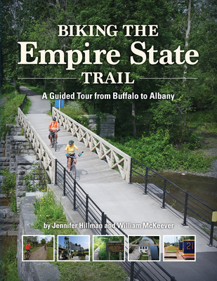 Biking the Empire State Trail: A Guided Tour from Buffalo to Albany - William Mckeever