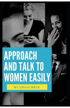 Poza produsului Approach and Talk to Women Easily: The How to Talk to Girls Masterclass - Craig Beck