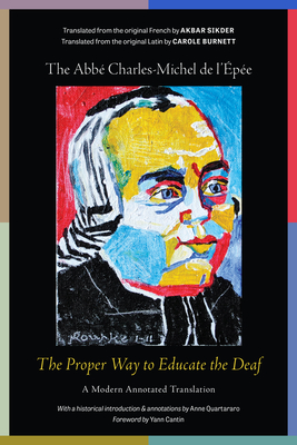 The Proper Way to Educate the Deaf: A Modern Annotated Translation - The Abb Charles-michel De L'epe