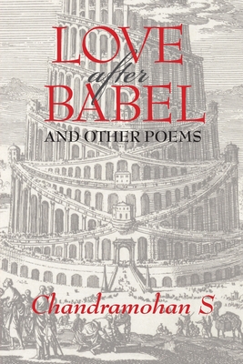 Love After Babel & Other Poems - Chandramohan Sathyanathan