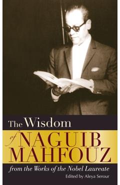 Coperta cărții 'The Wisdom of Naguib Mahfouz: From the Works of the Nobel Laureate - Naguib Mahfouz'