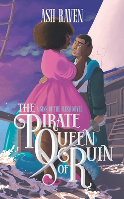 The Pirate Queen of Ruin: A Sins of The Flesh Novel (Sapphic Tentacle Monster Romance) - Ash Raven