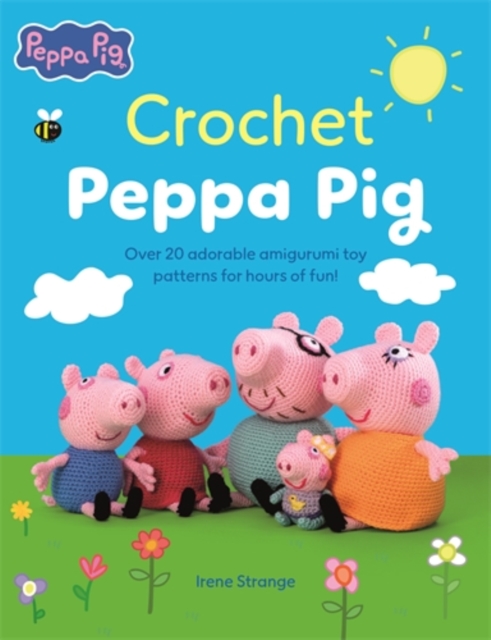 Crochet Peppa Pig: Over 20 Adorable Amigurumi Toy Patterns for Hours of Fun! - Irina Palczynski