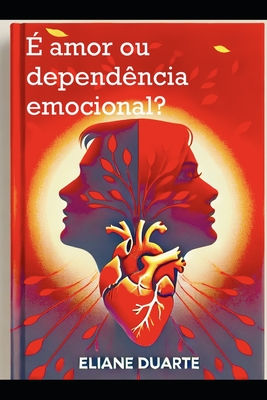 É amor ou dependência? - Eliane Duarte