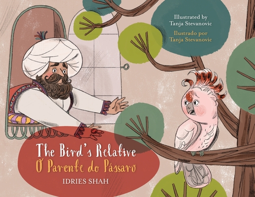 The Bird's Relative / O Parente do Pássaro: Bilingual English-Portuguese Edition / edição bilíngue em inglês-português - Idries Shah