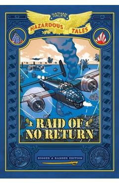 Poza produsului Raid of No Return: Bigger & Badder Edition (Nathan Hale's Hazardous Tales #7): A World War II Tale of the Doolittle Raid - Nathan Hale