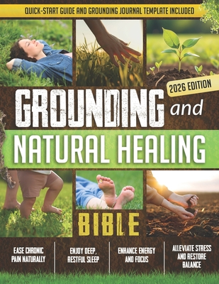 Grounding and Natural Healing Bible: Reconnect with Nature to Relieve Pain, Reduce Stress, and Restore Your Energy - Martina Noson