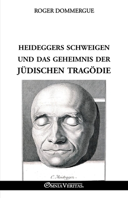 Heideggers Schweigen und das Geheimnis der jüdischen Tragödie - Roger Dommergue