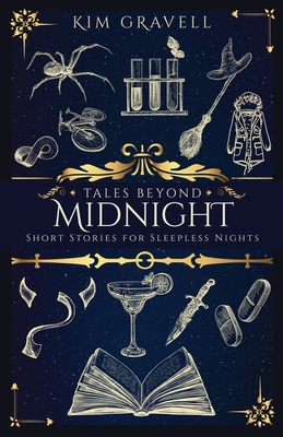 Tales Beyond Midnight: Short Stories for Sleepless Nights - Kim Gravell