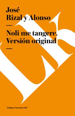 Noli me tangere: Versión original - José Rizal Y. Alonso