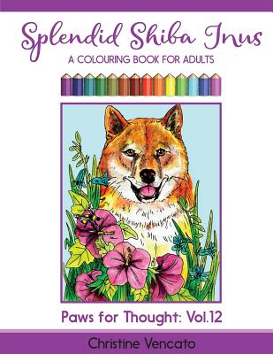 Splendid Shiba Inus: A Spitz Dog Colouring Book for Adults - Christine Vencato