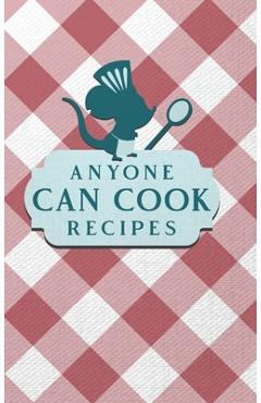 Coperta cărții 'Anyone Can Cook Recipes: Food Journal Hardcover, Kitchen Conversion Chart, Meal Planner Page -'