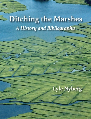 Ditching the Marshes: A History and Bibliography - Lyle Nyberg