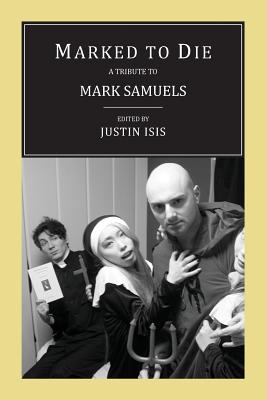 Marked to Die: A Tribute to Mark Samuels - Justin Isis