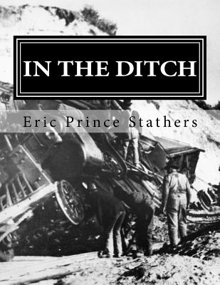 Coperta cărții 'In the Ditch: Stories of the Pacific Great Eastern Railway 1929-65 - Eric Prince Stathers'