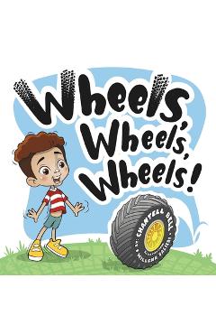 Coperta cărții 'Wheels, Wheels, Wheels! - Chantell Bell'