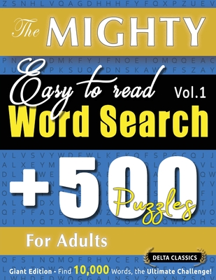 The Mighty Easy to Read Word Search - 500 Puzzles for Adults - Delta Classics - Giant Edition - Find 10,000 Words, the Ultimate Challenge! -
