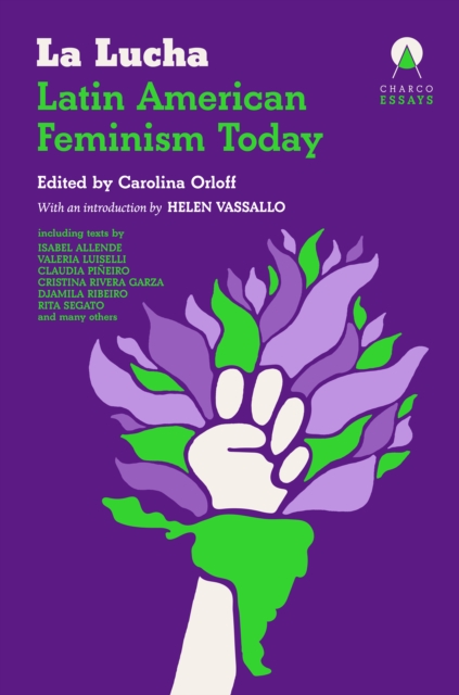 La Lucha: Latin American Feminism Today - Carolina Orloff