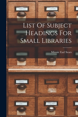 List Of Subject Headings For Small Libraries - Minnie Earl Sears