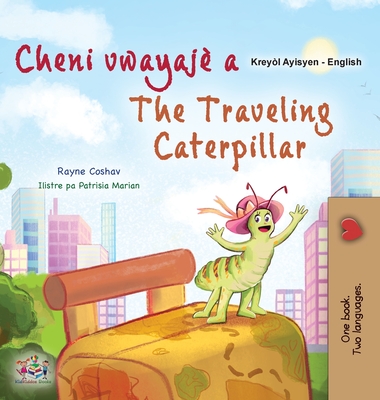 Coperta cărții 'The Traveling Caterpillar (Haitian Creole English Bilingual Book for Kids) - Rayne Coshav'