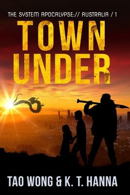 Town Under: A Post-Apocalyptic LitRPG - Tao Wong