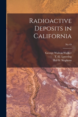Coperta cărții 'Radioactive Deposits in California; No.49 - George Walton 1921- Walker'