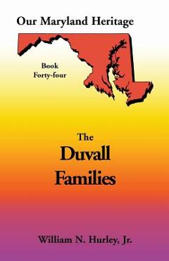 Coperta cărții 'Our Maryland Heritage, Book 44: Duvall Family - William Neal Hurley'