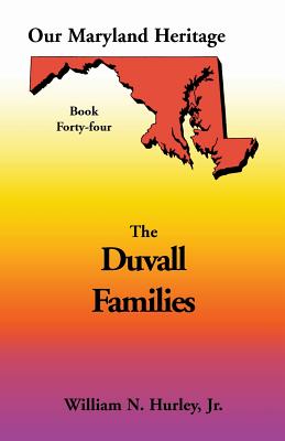 Coperta cărții 'Our Maryland Heritage, Book 44: Duvall Family - William Neal Hurley'