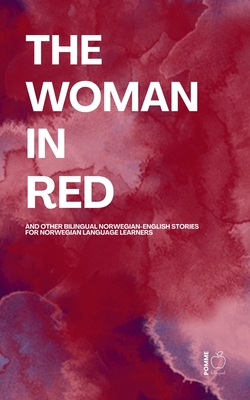 The Woman in Red And Other Bilingual Norwegian-English Stories for Norwegian Language Learners - Pomme Bilingual