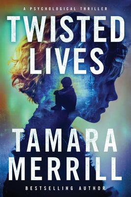 Coperta cărții 'Twisted Lives - Tamara Merrill'